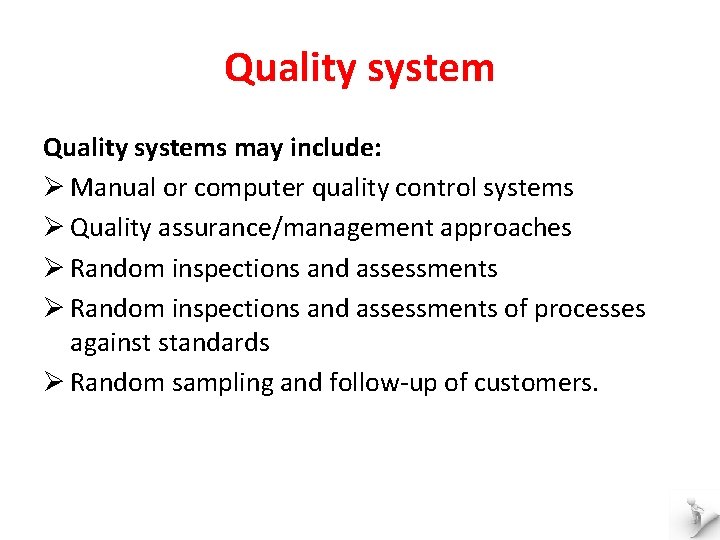 Quality systems may include: Ø Manual or computer quality control systems Ø Quality assurance/management