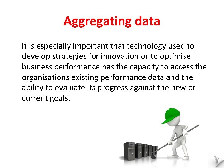 Aggregating data It is especially important that technology used to develop strategies for innovation