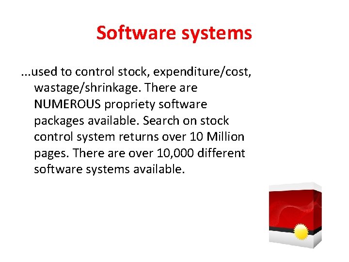 Software systems . . . used to control stock, expenditure/cost, wastage/shrinkage. There are NUMEROUS