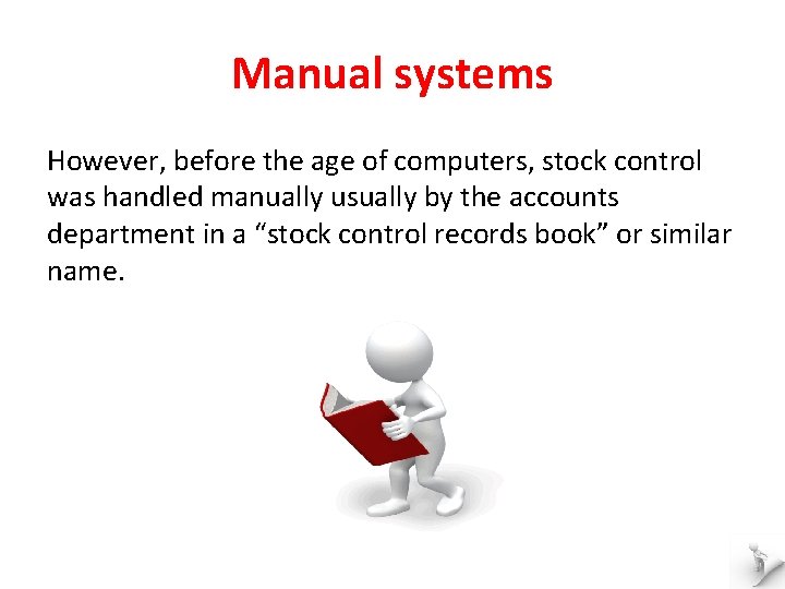 Manual systems However, before the age of computers, stock control was handled manually usually