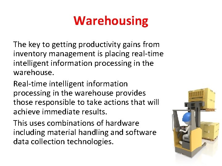 Warehousing The key to getting productivity gains from inventory management is placing real-time intelligent