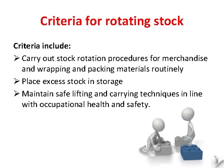 Criteria for rotating stock Criteria include: Ø Carry out stock rotation procedures for merchandise