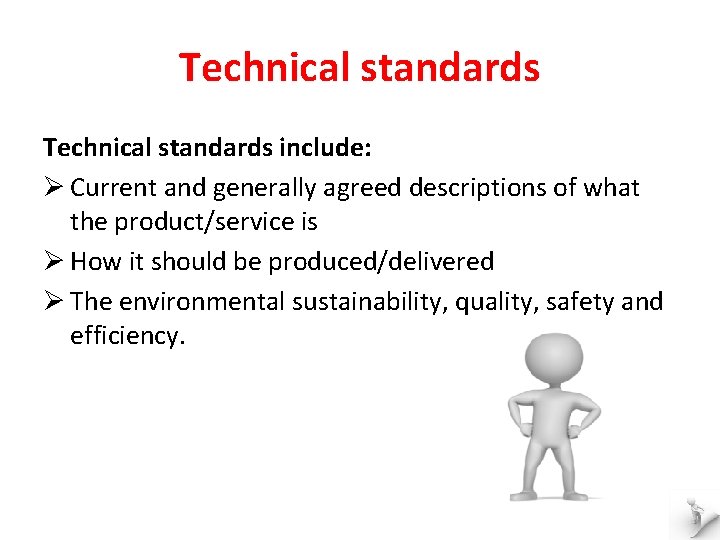 Technical standards include: Ø Current and generally agreed descriptions of what the product/service is