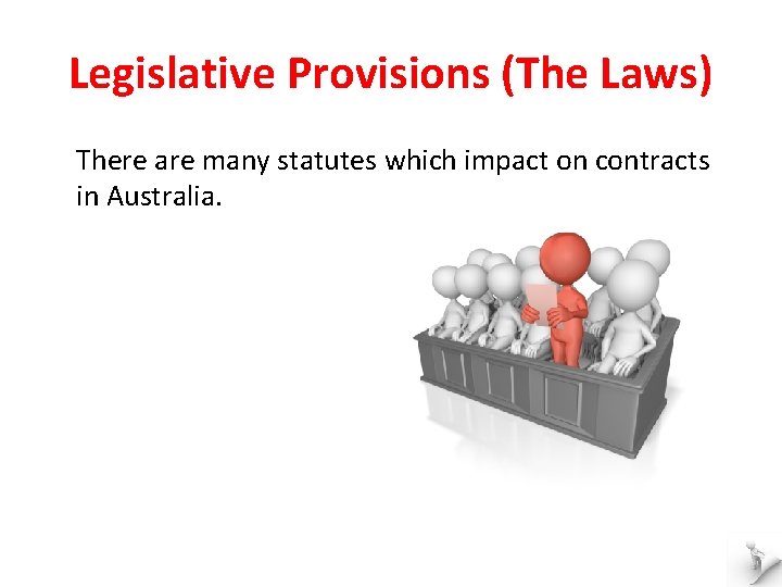 Legislative Provisions (The Laws) There are many statutes which impact on contracts in Australia.