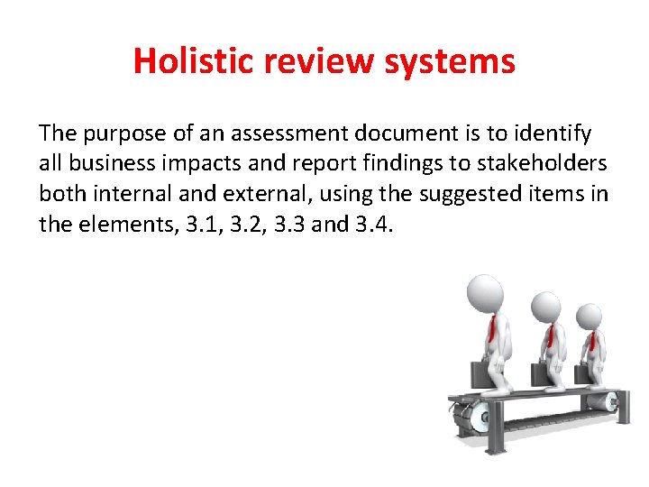 Holistic review systems The purpose of an assessment document is to identify all business