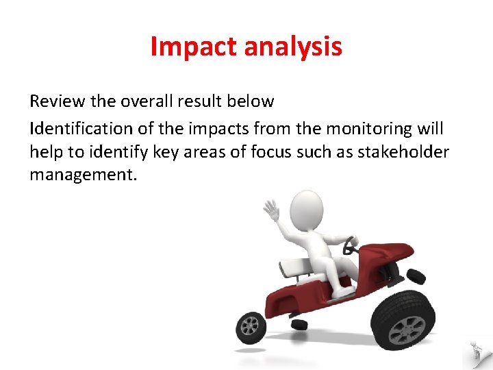 Impact analysis Review the overall result below Identification of the impacts from the monitoring