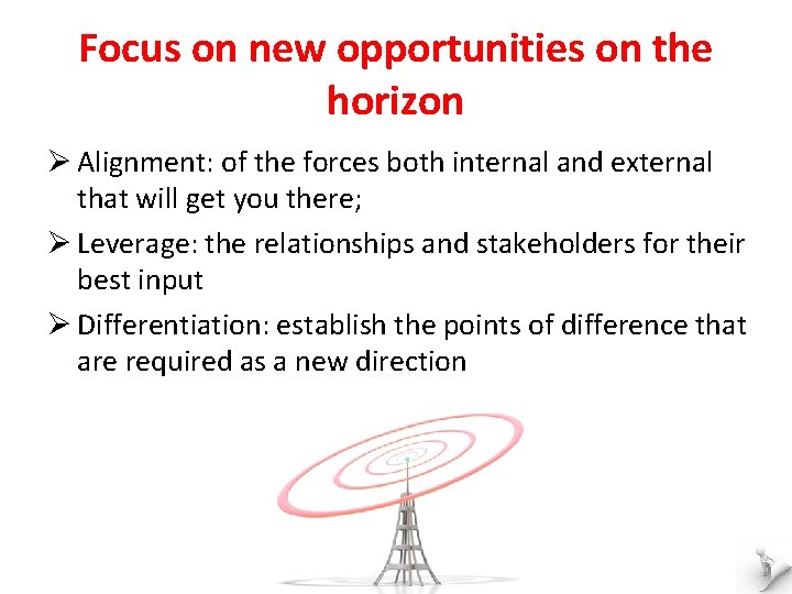Focus on new opportunities on the horizon Ø Alignment: of the forces both internal