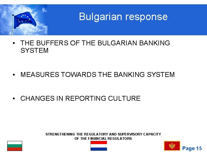 Bulgarian response • THE BUFFERS OF THE BULGARIAN BANKING SYSTEM • MEASURES TOWARDS THE