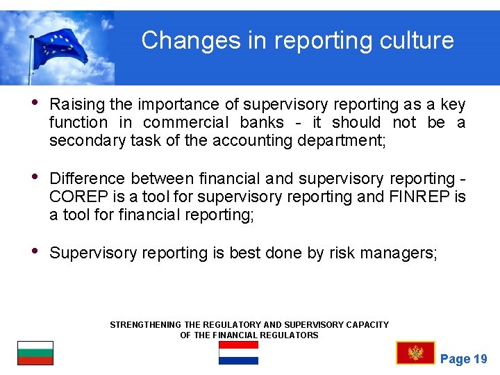 Changes in reporting culture • Raising the importance of supervisory reporting as a key