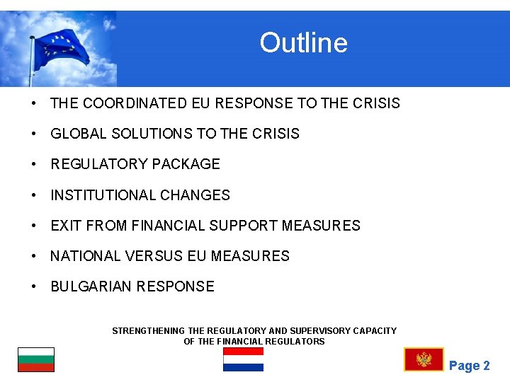 Outline • THE COORDINATED EU RESPONSE TO THE CRISIS • GLOBAL SOLUTIONS TO THE