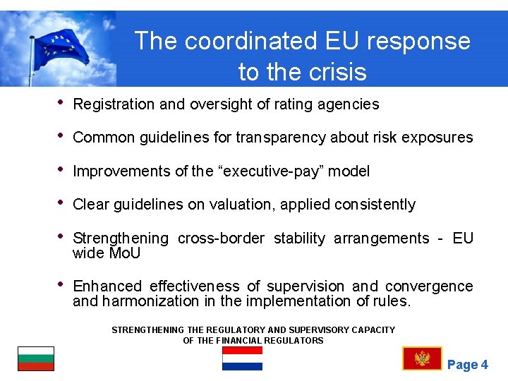 The coordinated EU response to the crisis • Registration and oversight of rating agencies
