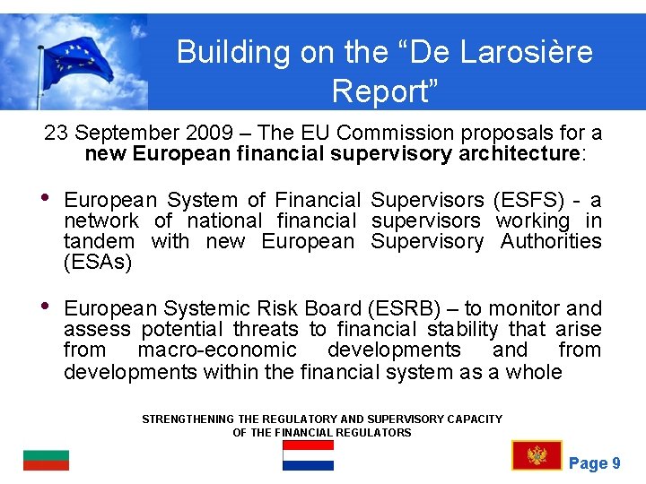 Building on the “De Larosière Report” 23 September 2009 – The EU Commission proposals