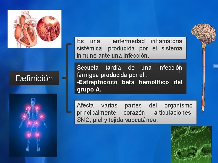 Es una enfermedad inflamatoria sistémica, producida por el sistema inmune ante una infección. Definición