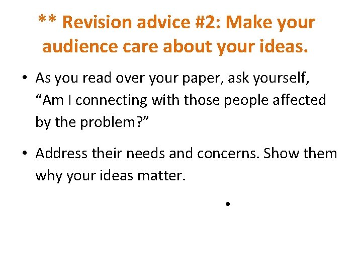 ** Revision advice #2: Make your audience care about your ideas. • As you ** Revision advice #2: Make your audience care about your ideas. • As you