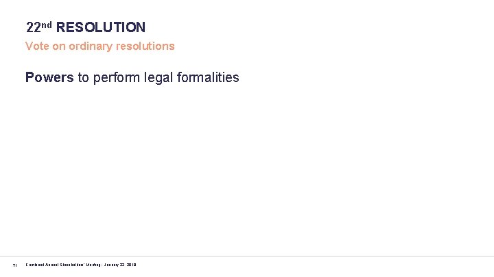 22 nd RESOLUTION Vote on ordinary resolutions Powers to perform legal formalities 71 Combined