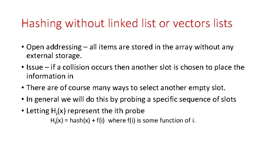 Hashing without linked list or vectors lists • Open addressing – all items are