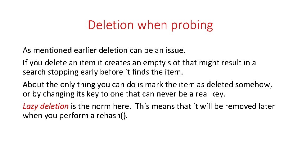 Deletion when probing As mentioned earlier deletion can be an issue. If you delete