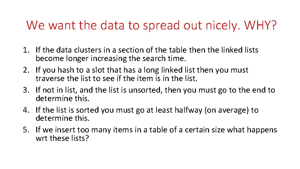 We want the data to spread out nicely. WHY? 1. If the data clusters