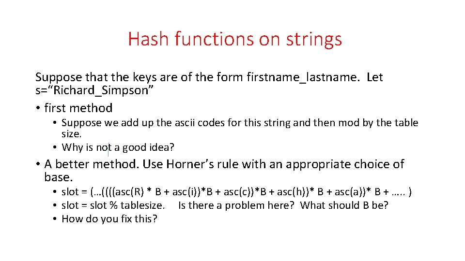 Hash functions on strings Suppose that the keys are of the form firstname_lastname. Let