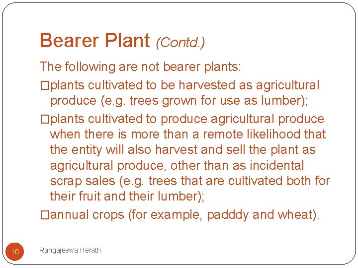 Bearer Plant (Contd. ) The following are not bearer plants: �plants cultivated to be