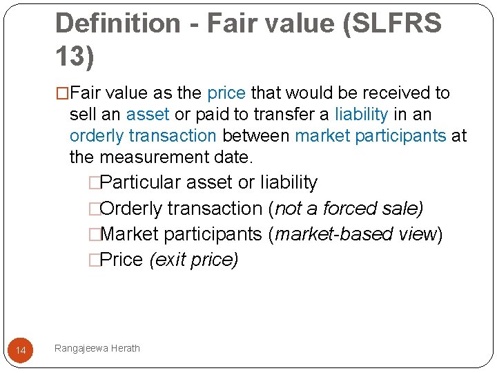 Definition - Fair value (SLFRS 13) �Fair value as the price that would be