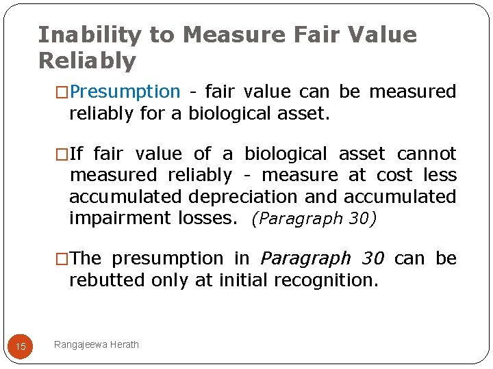 Inability to Measure Fair Value Reliably �Presumption - fair value can be measured reliably