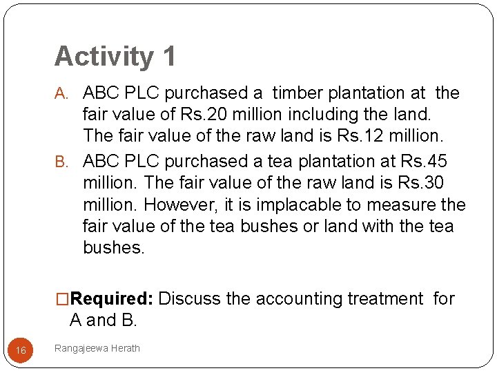 Activity 1 A. ABC PLC purchased a timber plantation at the fair value of