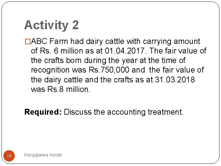 Activity 2 �ABC Farm had dairy cattle with carrying amount of Rs. 6 million