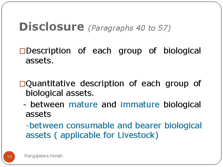 Disclosure (Paragraphs 40 to 57) �Description of each group of biological assets. �Quantitative description