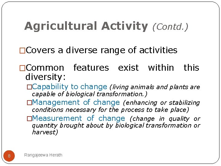 Agricultural Activity (Contd. ) �Covers a diverse range of activities �Common diversity: features exist