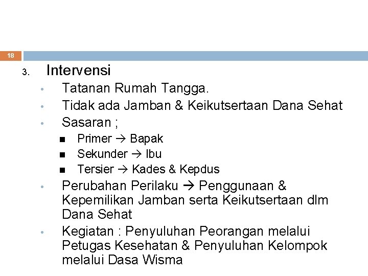 18 Intervensi 3. • • • Tatanan Rumah Tangga. Tidak ada Jamban & Keikutsertaan 18 Intervensi 3. • • • Tatanan Rumah Tangga. Tidak ada Jamban & Keikutsertaan