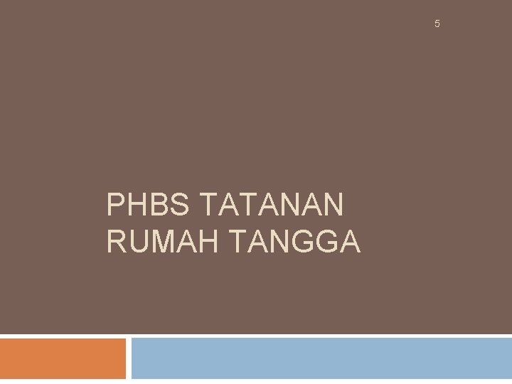 5 PHBS TATANAN RUMAH TANGGA 5 PHBS TATANAN RUMAH TANGGA