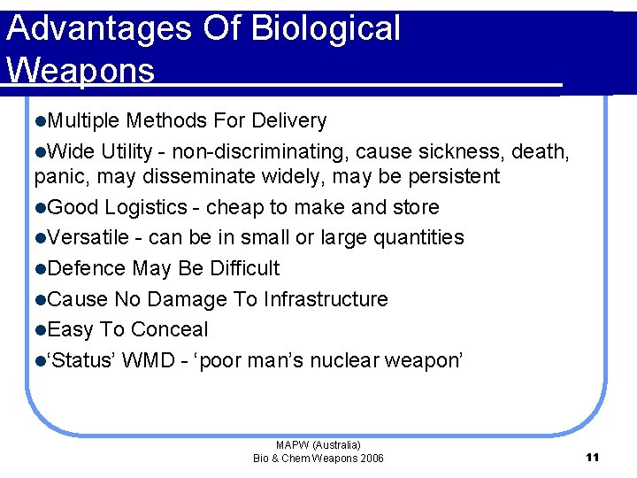 Advantages Of Biological Weapons l. Multiple Methods For Delivery l. Wide Utility - non-discriminating,