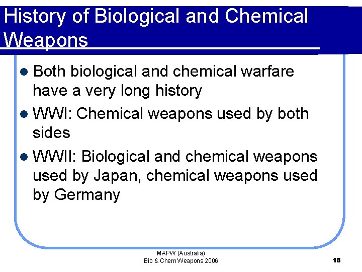 History of Biological and Chemical Weapons l Both biological and chemical warfare have a