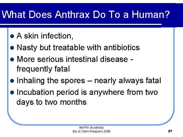 What Does Anthrax Do To a Human? l. A skin infection, l Nasty but