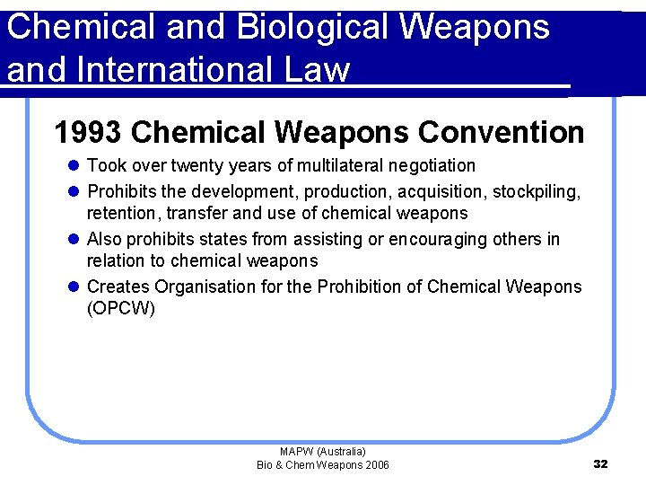 Chemical and Biological Weapons and International Law 1993 Chemical Weapons Convention l Took over