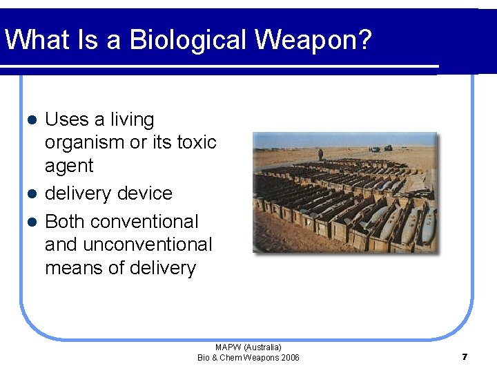 What Is a Biological Weapon? Uses a living organism or its toxic agent l
