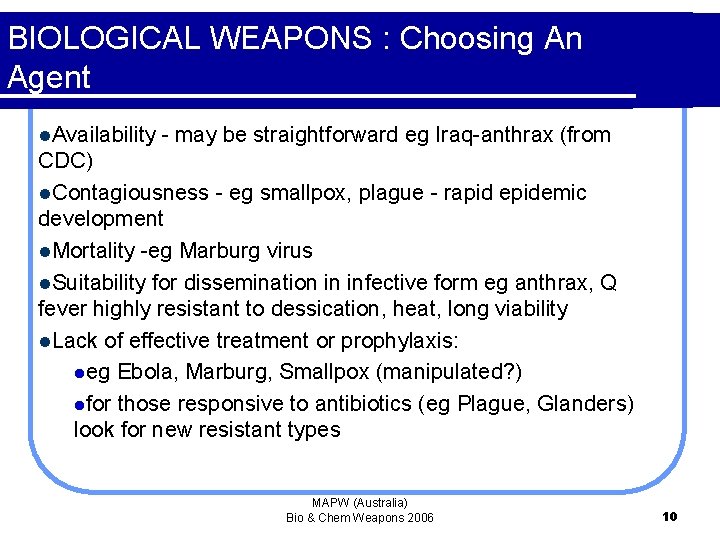 BIOLOGICAL WEAPONS : Choosing An Agent l. Availability - may be straightforward eg Iraq-anthrax