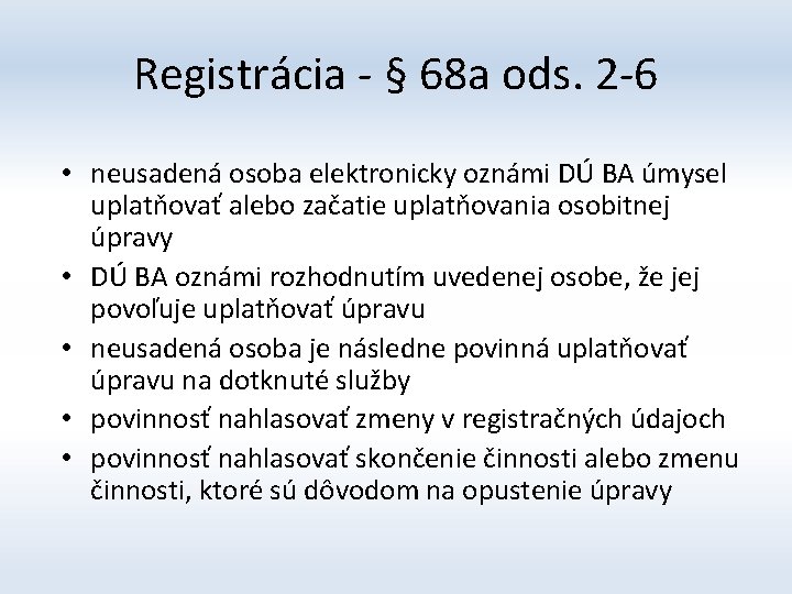Registrácia - § 68 a ods. 2 -6 • neusadená osoba elektronicky oznámi DÚ