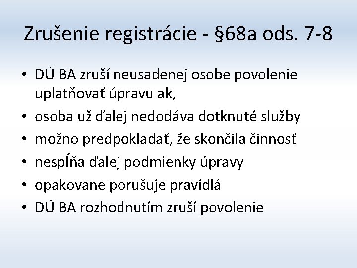 Zrušenie registrácie - § 68 a ods. 7 -8 • DÚ BA zruší neusadenej