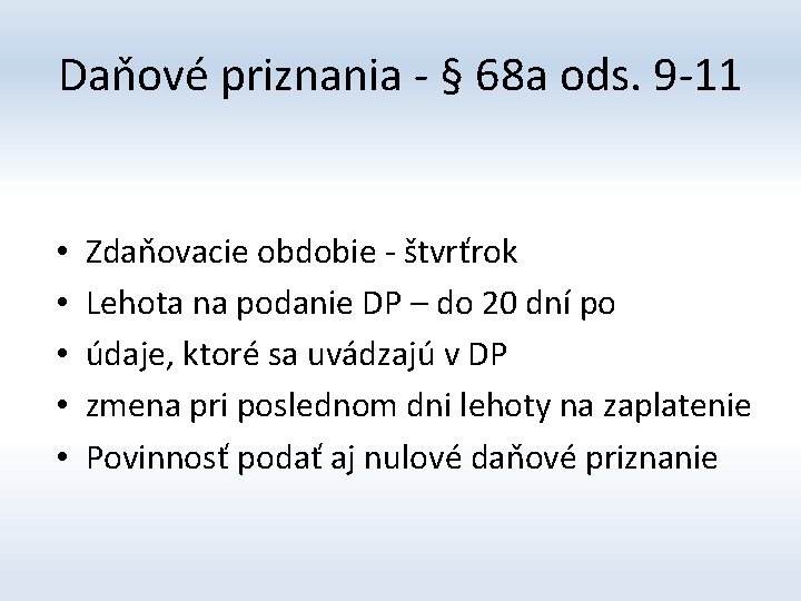 Daňové priznania - § 68 a ods. 9 -11 • • • Zdaňovacie obdobie