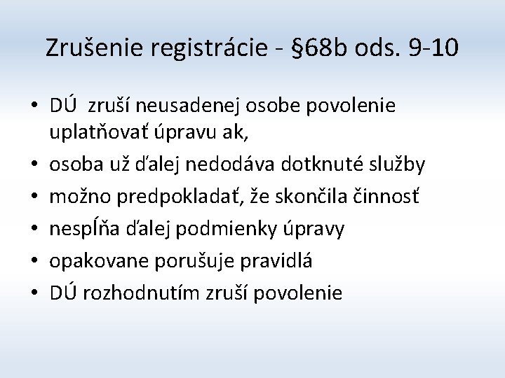 Zrušenie registrácie - § 68 b ods. 9 -10 • DÚ zruší neusadenej osobe