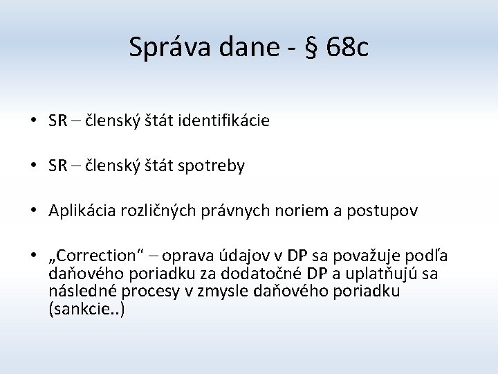 Správa dane - § 68 c • SR – členský štát identifikácie • SR