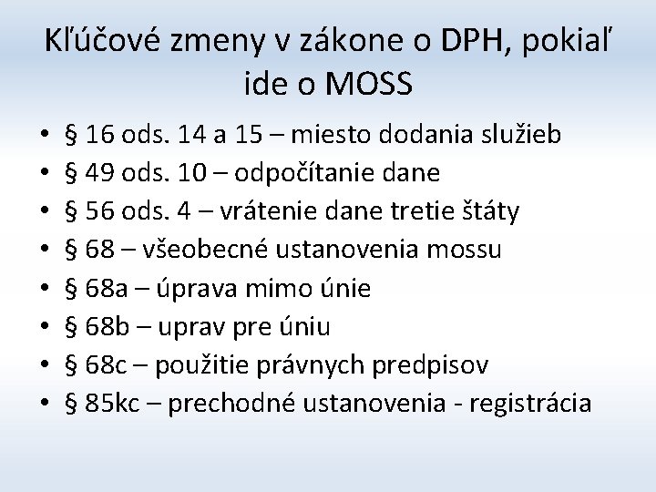 Kľúčové zmeny v zákone o DPH, pokiaľ ide o MOSS • • § 16