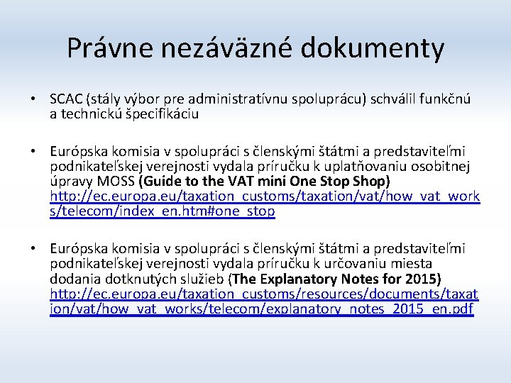 Právne nezáväzné dokumenty • SCAC (stály výbor pre administratívnu spoluprácu) schválil funkčnú a technickú