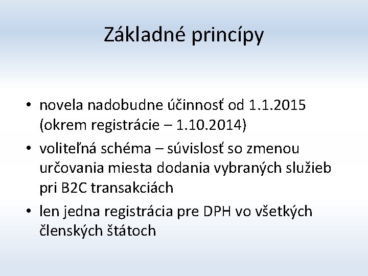 Základné princípy • novela nadobudne účinnosť od 1. 1. 2015 (okrem registrácie – 1.