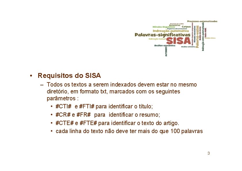  • Requisitos do SISA – Todos os textos a serem indexados devem estar