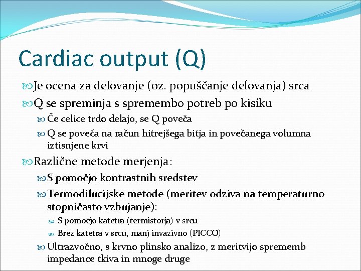 Cardiac output (Q) Je ocena za delovanje (oz. popuščanje delovanja) srca Q se spreminja