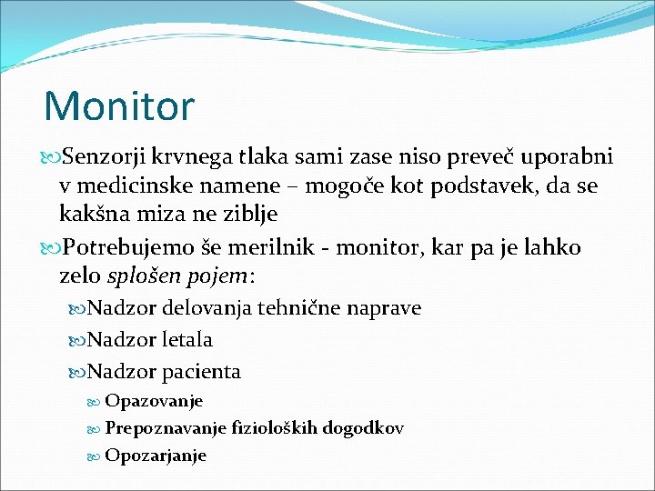 Monitor Senzorji krvnega tlaka sami zase niso preveč uporabni v medicinske namene – mogoče