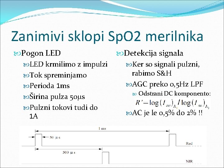 Zanimivi sklopi Sp. O 2 merilnika Pogon LED krmilimo z impulzi Tok spreminjamo Perioda